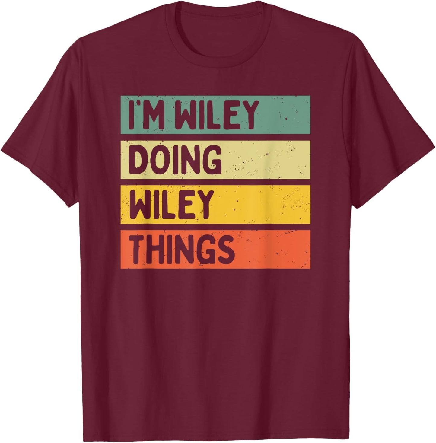 I'm Wiley Doing Wiley Things Funny Personalized Quote T-Shirt - T-Shirt | Maroon