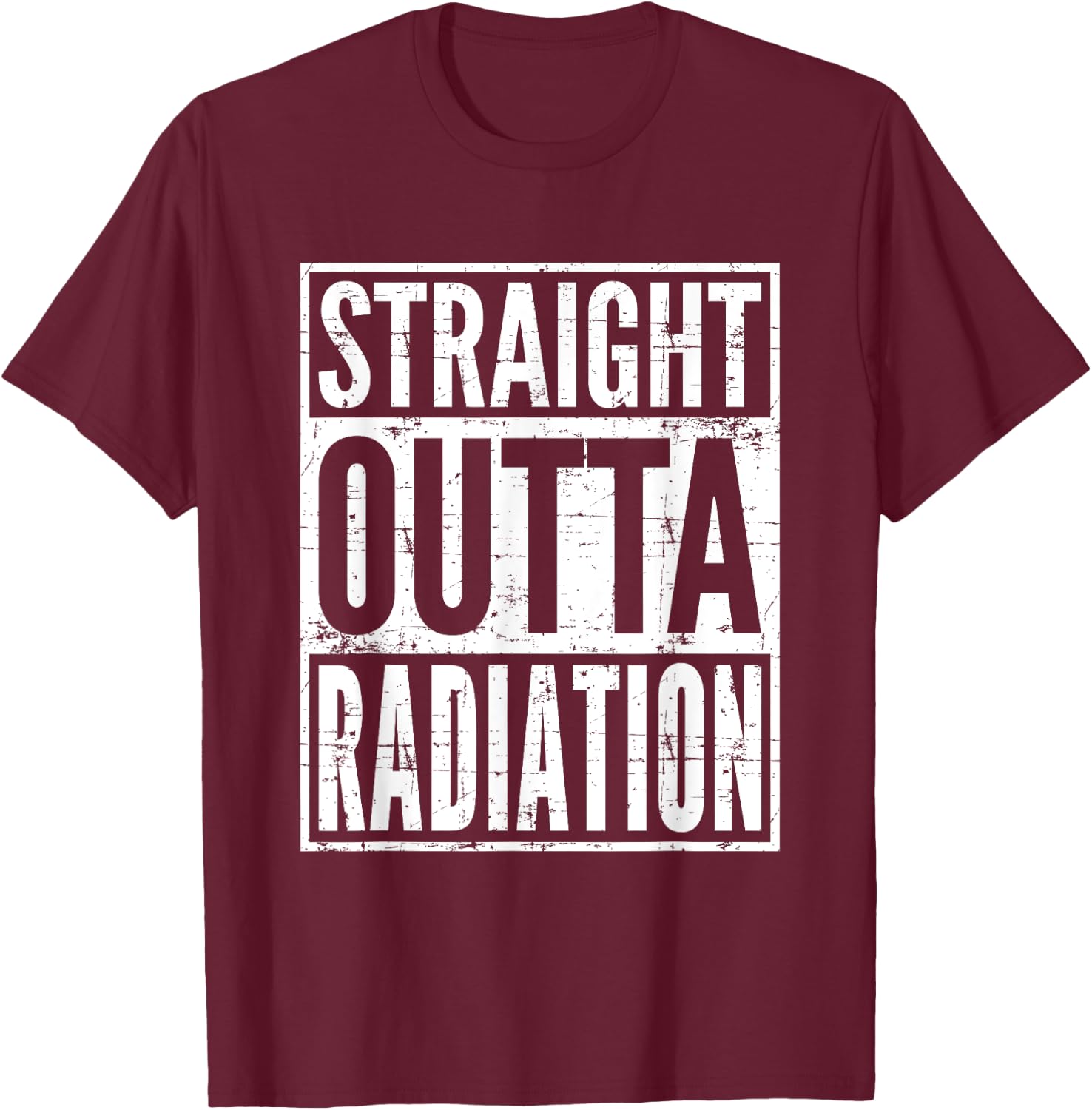Straight Outta Radiation Cancer Chemotherapy Survivor Gift T-Shirt - T-Shirt | Maroon