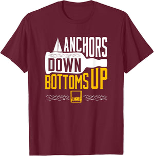 Funny Boating Drinking Sailing Anchors Down Bottoms Up Boat T-Shirt - T-Shirt | Maroon