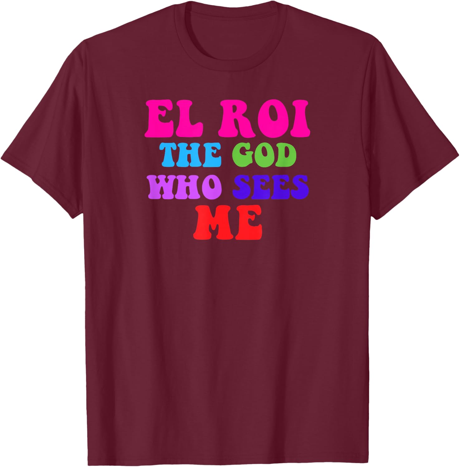 El Roi the God who Sees Me - NSPPD Morning prayer T-Shirt - T-Shirt | Maroon