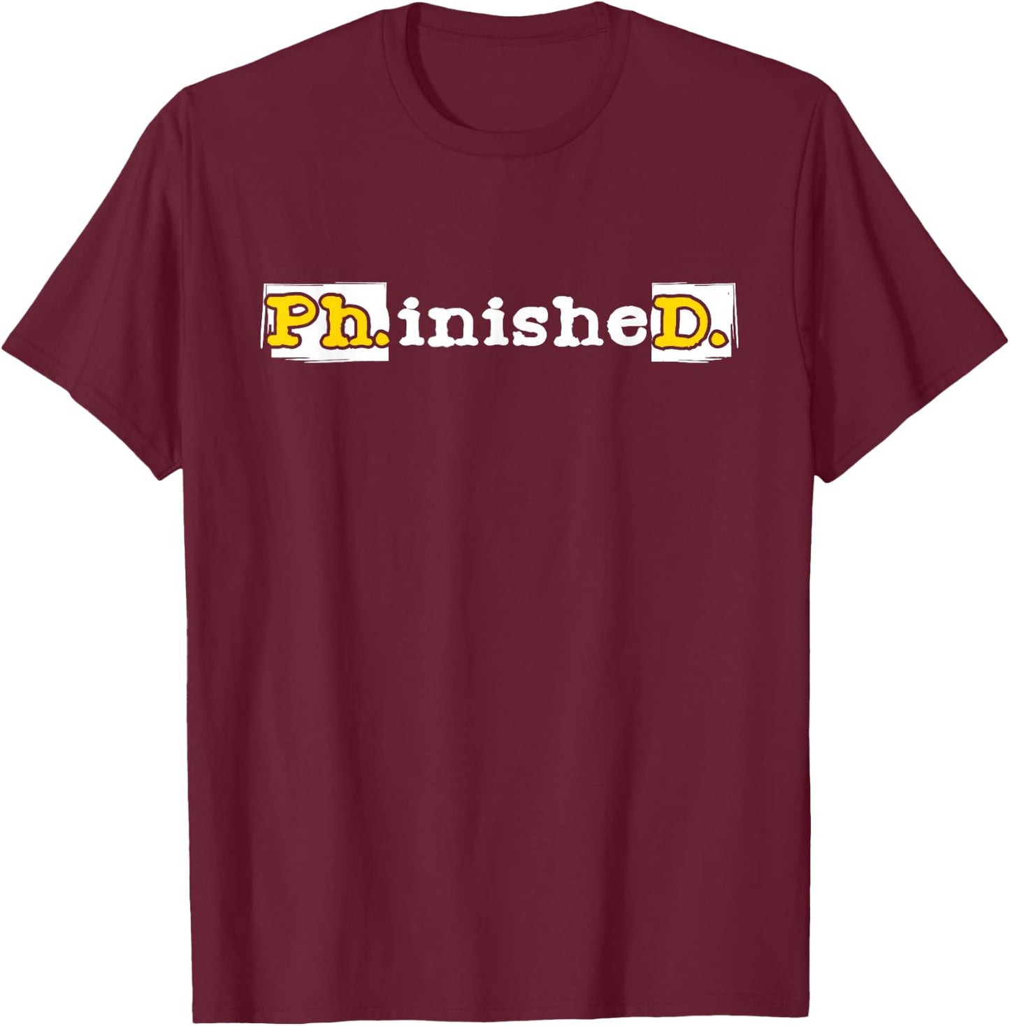 Ph.inisheD. - PhD Graduate Ph.D. Graduation Doctorate Degree T-Shirt - T-Shirt | Maroon