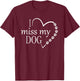 I Miss My Dog -Heart & Paw Prints Pet Lover Memorial T-Shirt - T-Shirt | Maroon