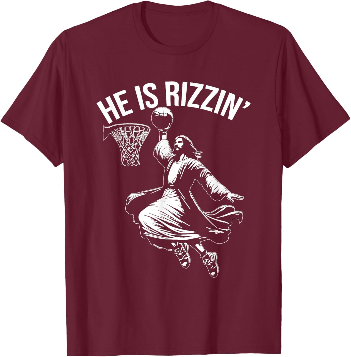 He is Rizzin' Funny Jesus Christ Basketball Player Dunking T-Shirt - T-Shirt | Maroon