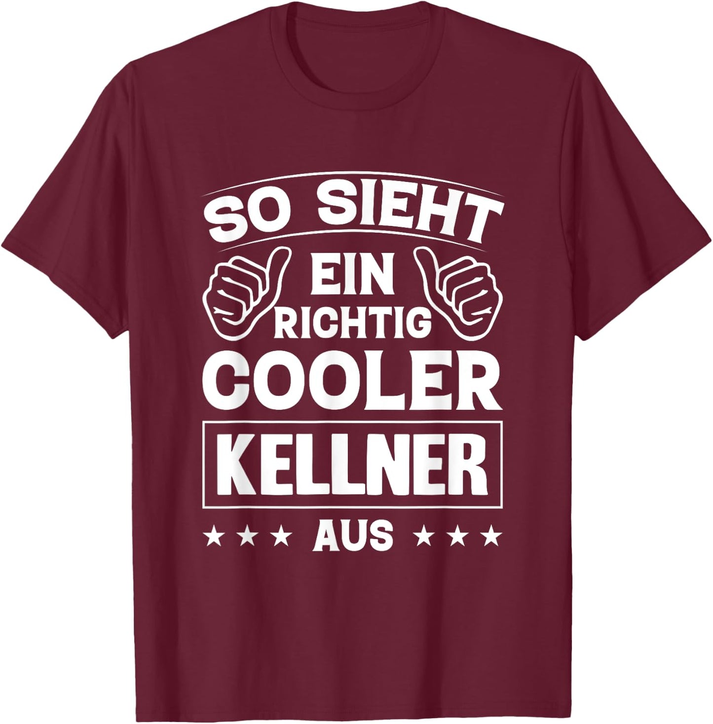 So sieht Ein Richtig Cool Kellner Aus , black T-Shirt - T-Shirt | Maroon