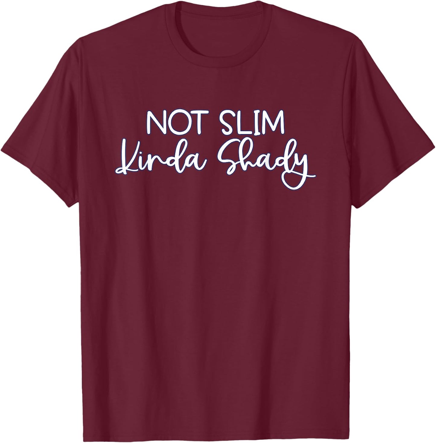 Not Slim Kinda Shady T-Shirt - T-Shirt | Maroon
