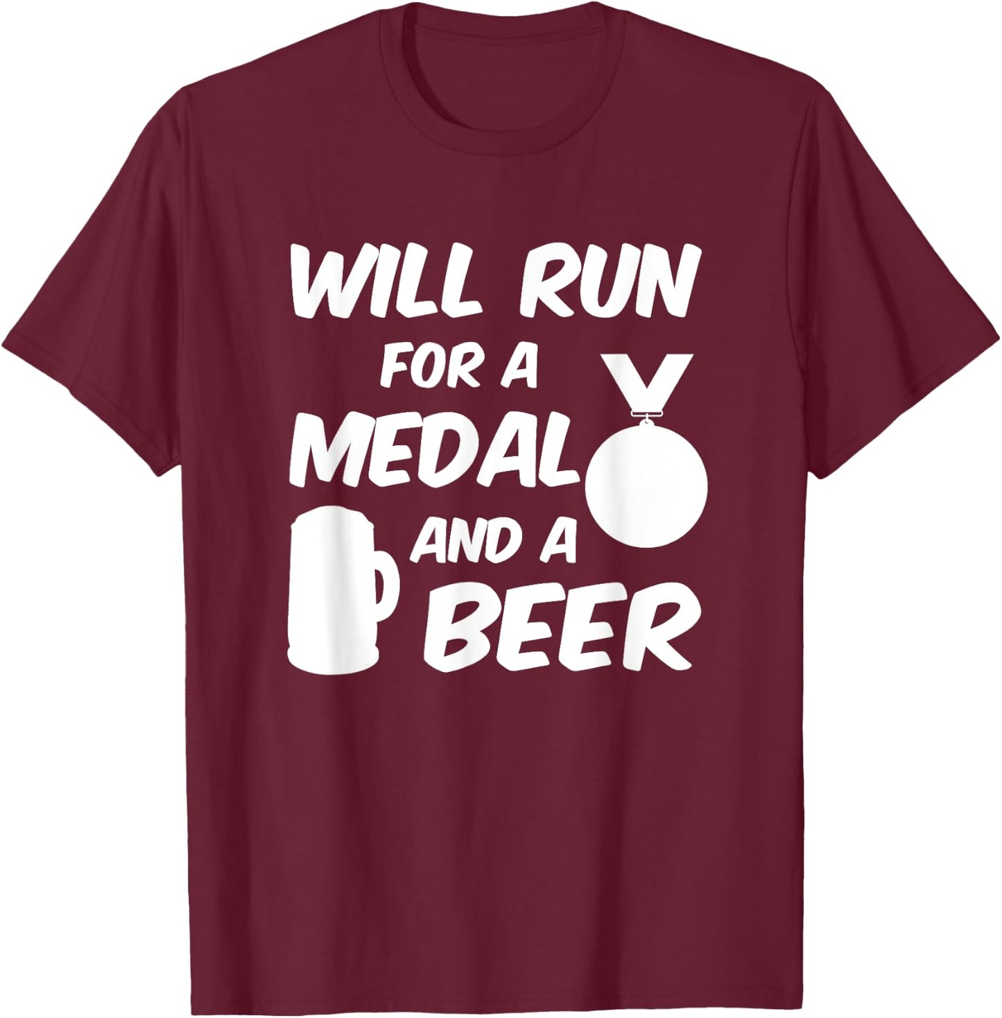 Will Run For A Medal And A Beer I Funny Running Sports T-Shirt - T-Shirt | Maroon