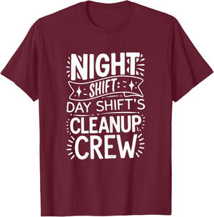 Funny Night Shift Cleanup Crew T-Shirt - T-Shirt | Maroon