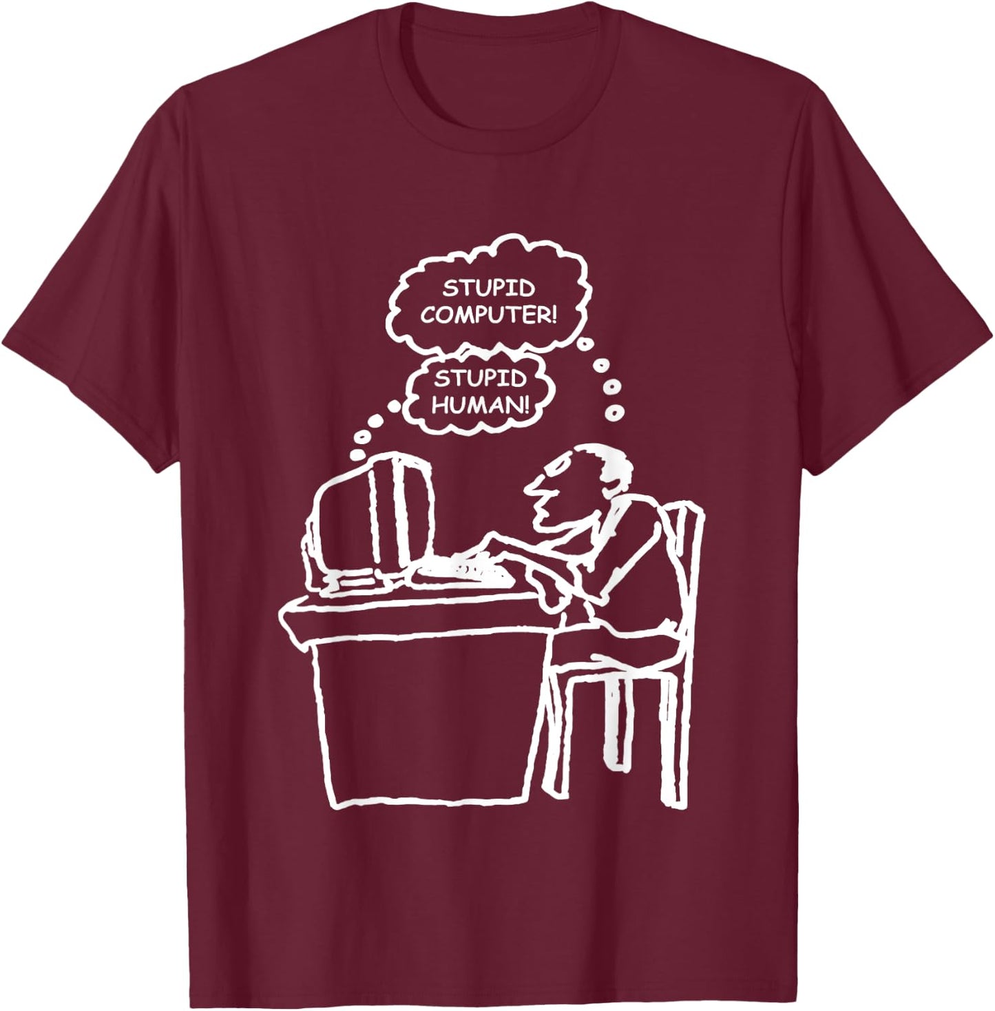 Stupid Computer Stupid Human T-Shirt - T-Shirt | Maroon