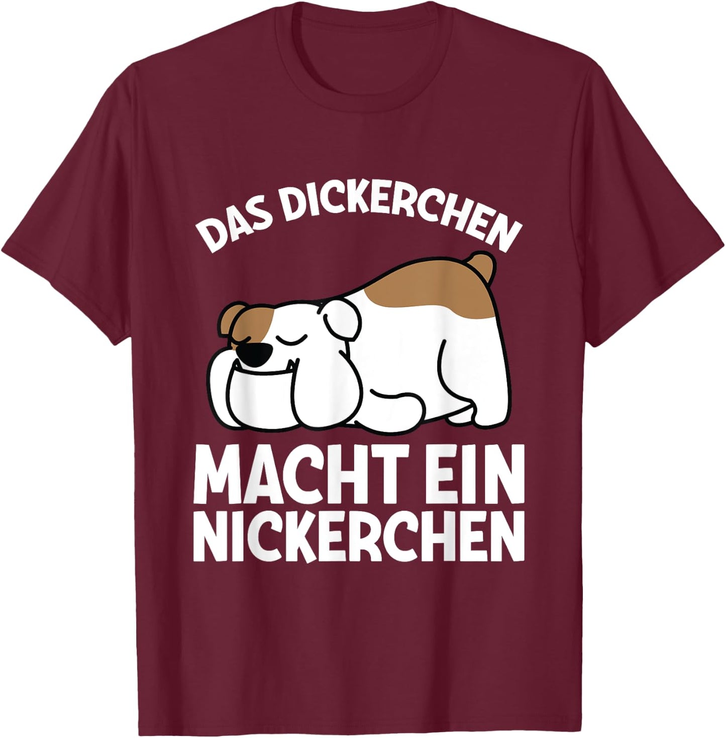 Das Dickerchen Macht Ein Naperchen Dog Pyjamas Sleep , black T-Shirt - T-Shirt | Maroon