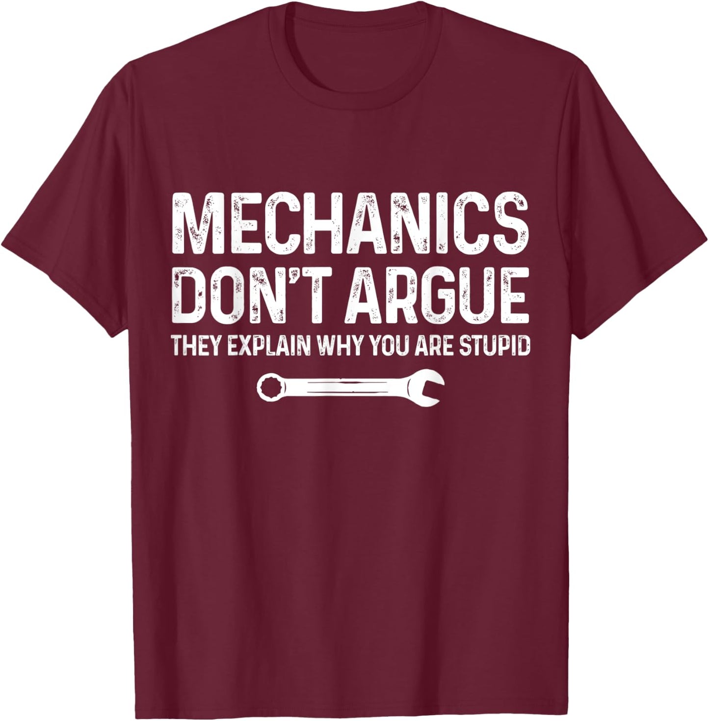Mechanics Don't Argue They Explain Funny Gift Car Mechanic T-Shirt - T-Shirt | Maroon