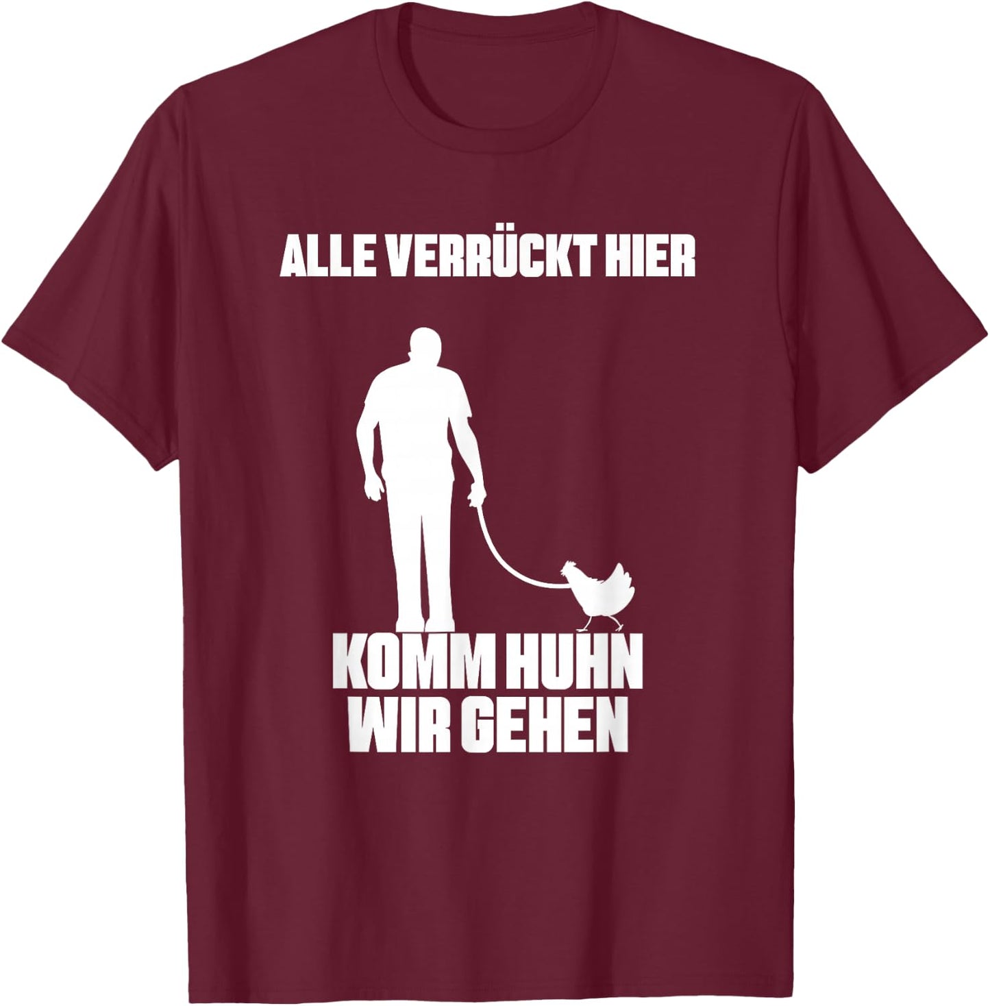 with German Text "Alle verrückt Hier Komm Chicken Wir gehen Bauer Landwirt Hühner" [German T-Shirt - T-Shirt | Maroon