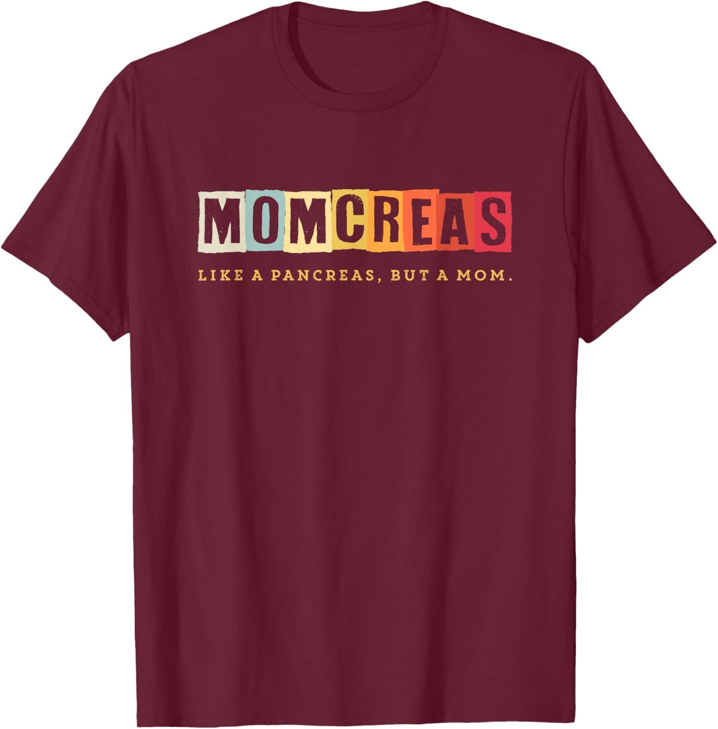Momcreas Like a Pancreas but a Mom Type 1 Diabetes T-Shirt - T-Shirt | Maroon