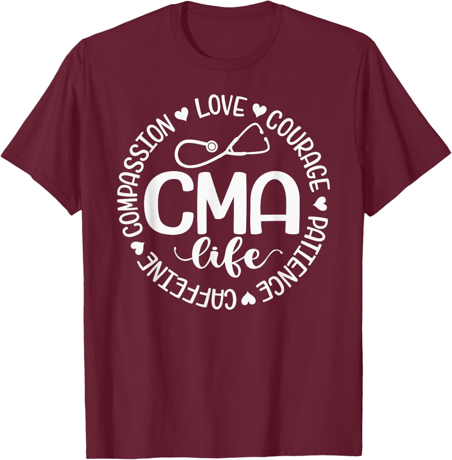 Cma Life Nurse Life Caffeine Love Courage Patience T-Shirt - T-Shirt | Maroon