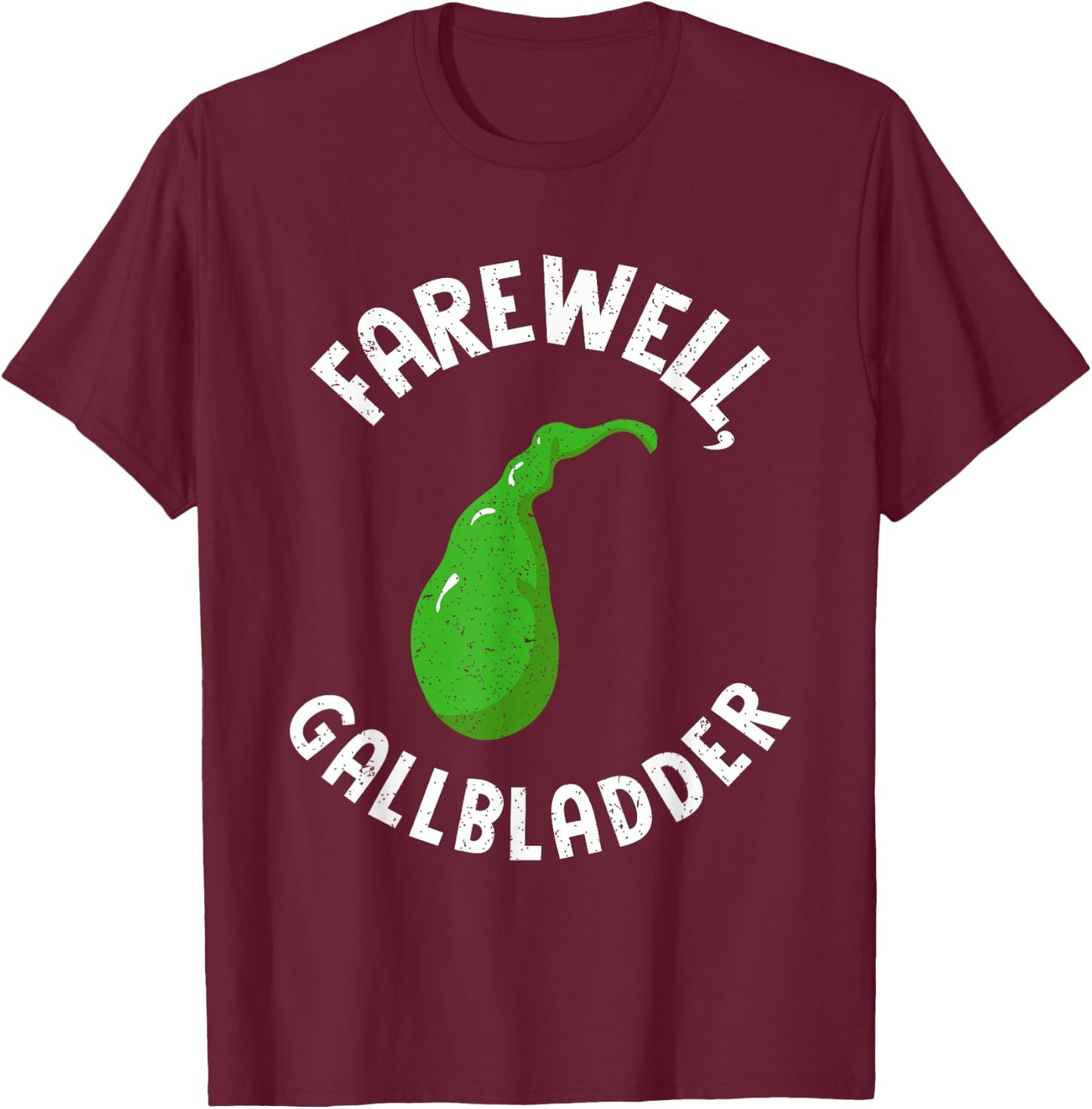 Farewell Gallbladder Gallstone Removal Gall Bladder Surgery T-Shirt - T-Shirt | Maroon