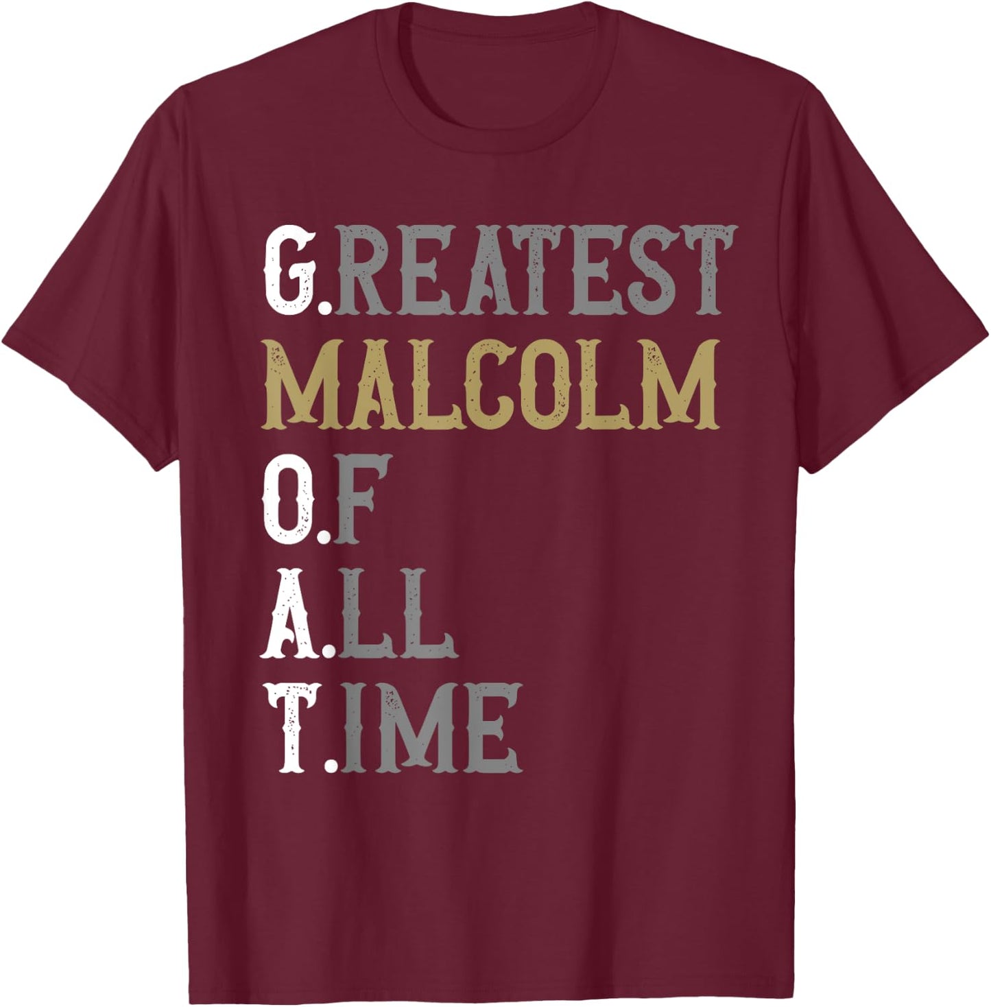 Greatest Malcolm of all time | GOAT | Malcolm T-Shirt - T-Shirt | Maroon