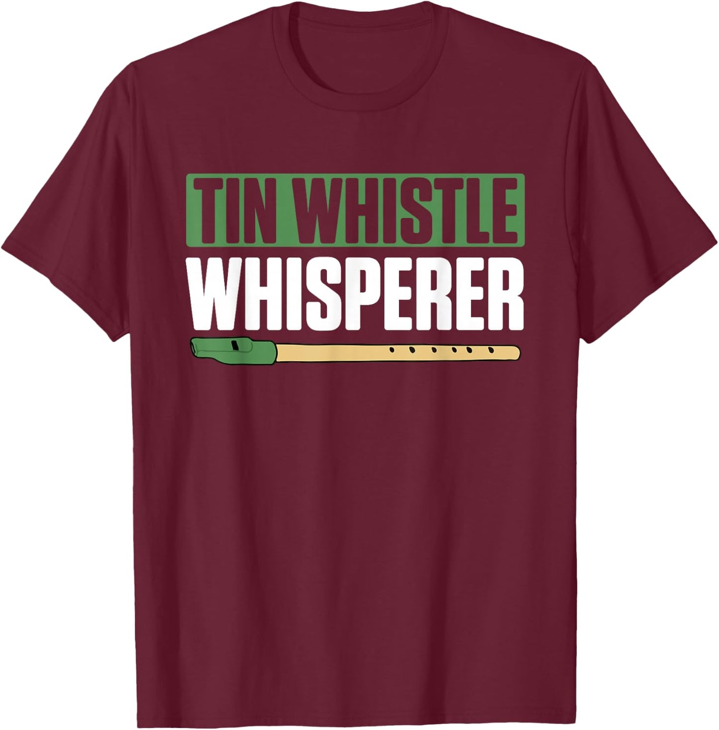 Tin Whistle Whisperer Charming Music Lovers T-Shirt - T-Shirt | Maroon
