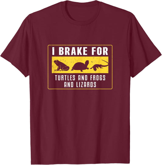 I Brake For Turtles And Frogs And Lizards Herpetology Lovers T-Shirt - T-Shirt | Maroon