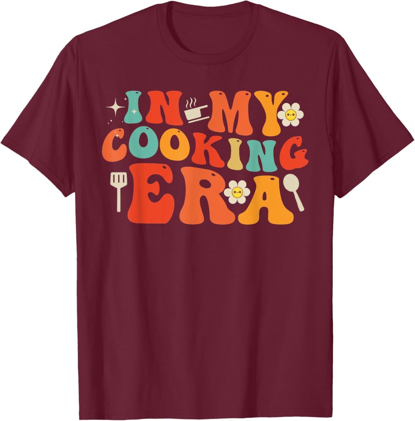 In My Cooking Era for Mama T-Shirt - T-Shirt | Maroon