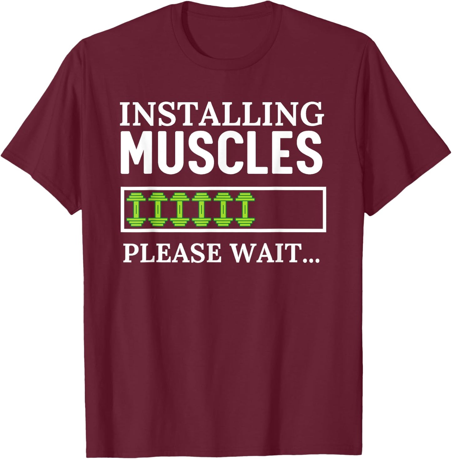 Installing Muscles Please Wait Funny Workout Gym T-Shirt - T-Shirt | Maroon