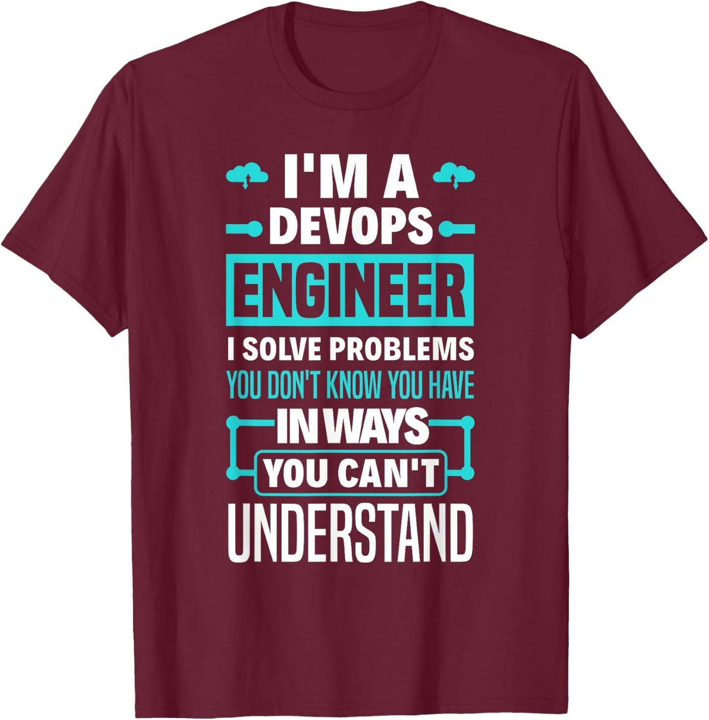 Funny DevOps Engineer Cloud Computing T-Shirt - T-Shirt | Maroon