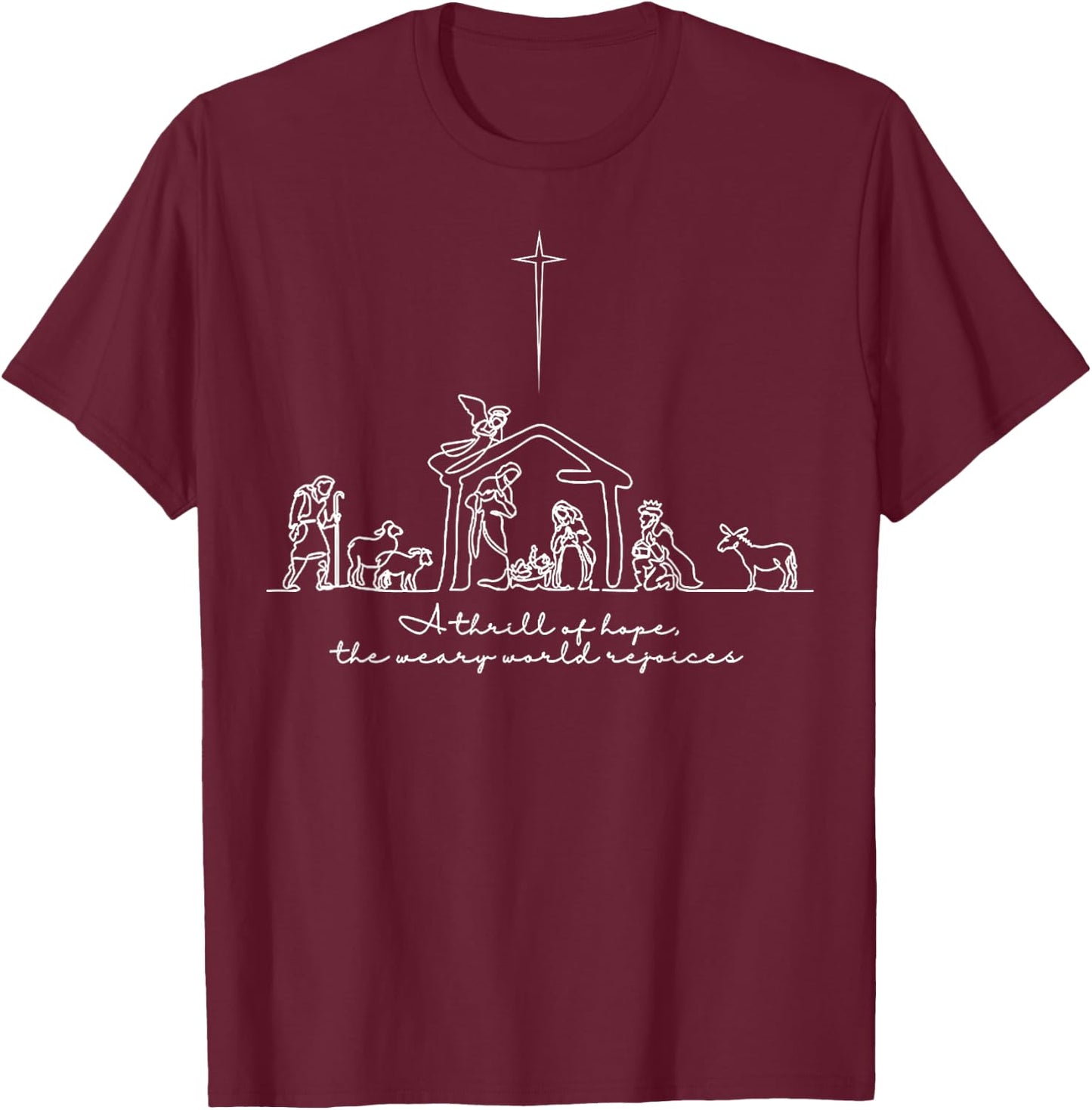 A Thrill of Hope The Weary World Rejoices O Holy Christmas T-Shirt - T-Shirt | Maroon