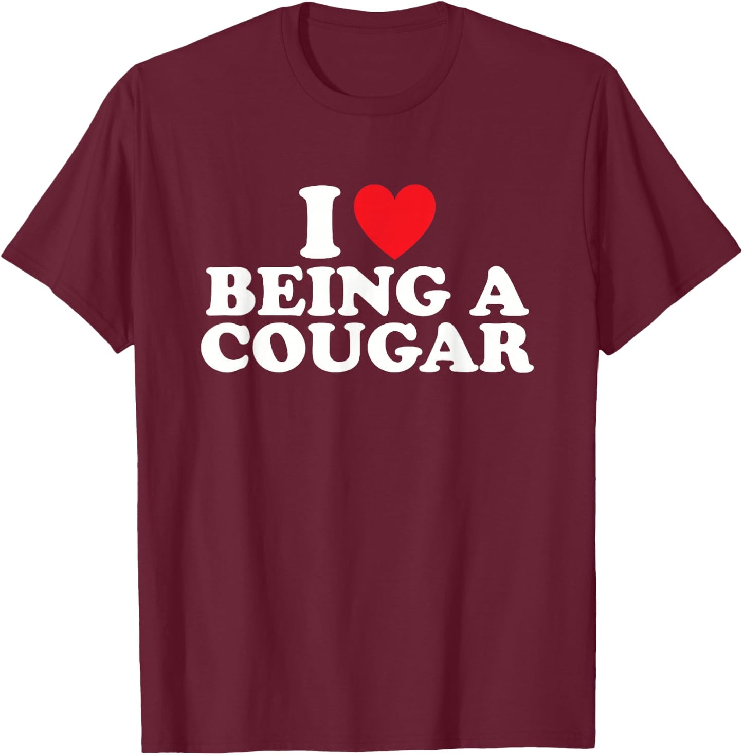 I'm A Cougar I Love Being a Cougar Women's T-Shirt - T-Shirt | Maroon