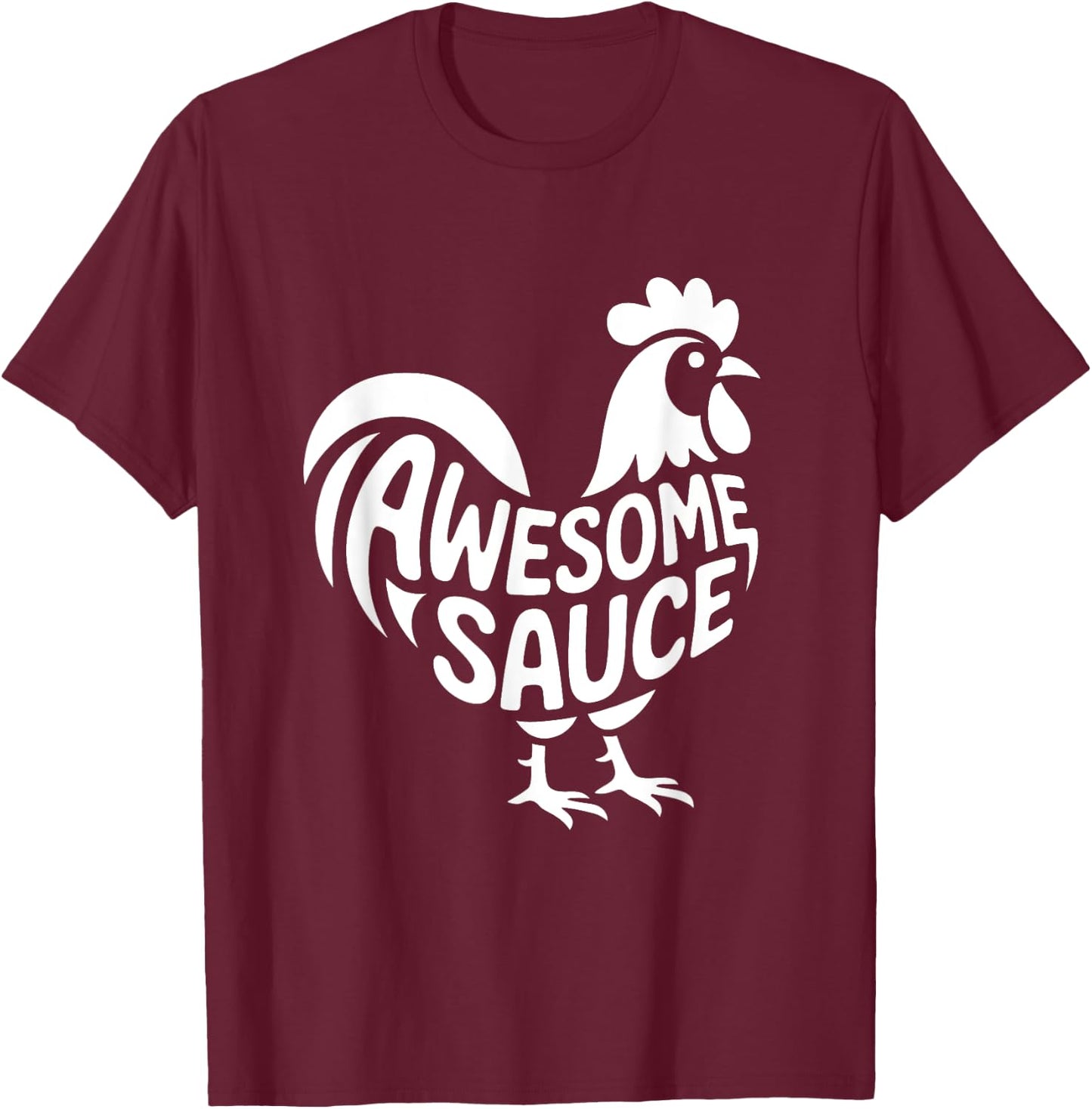 AWESOME SAUCE with Picture of Rooster FUNNY T-Shirt - T-Shirt | Maroon