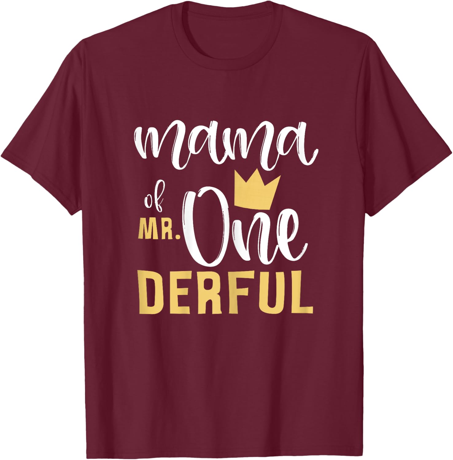Mama of Mr Onederful 1st Birthday First One-Derful Matching T-Shirt - T-Shirt | Maroon