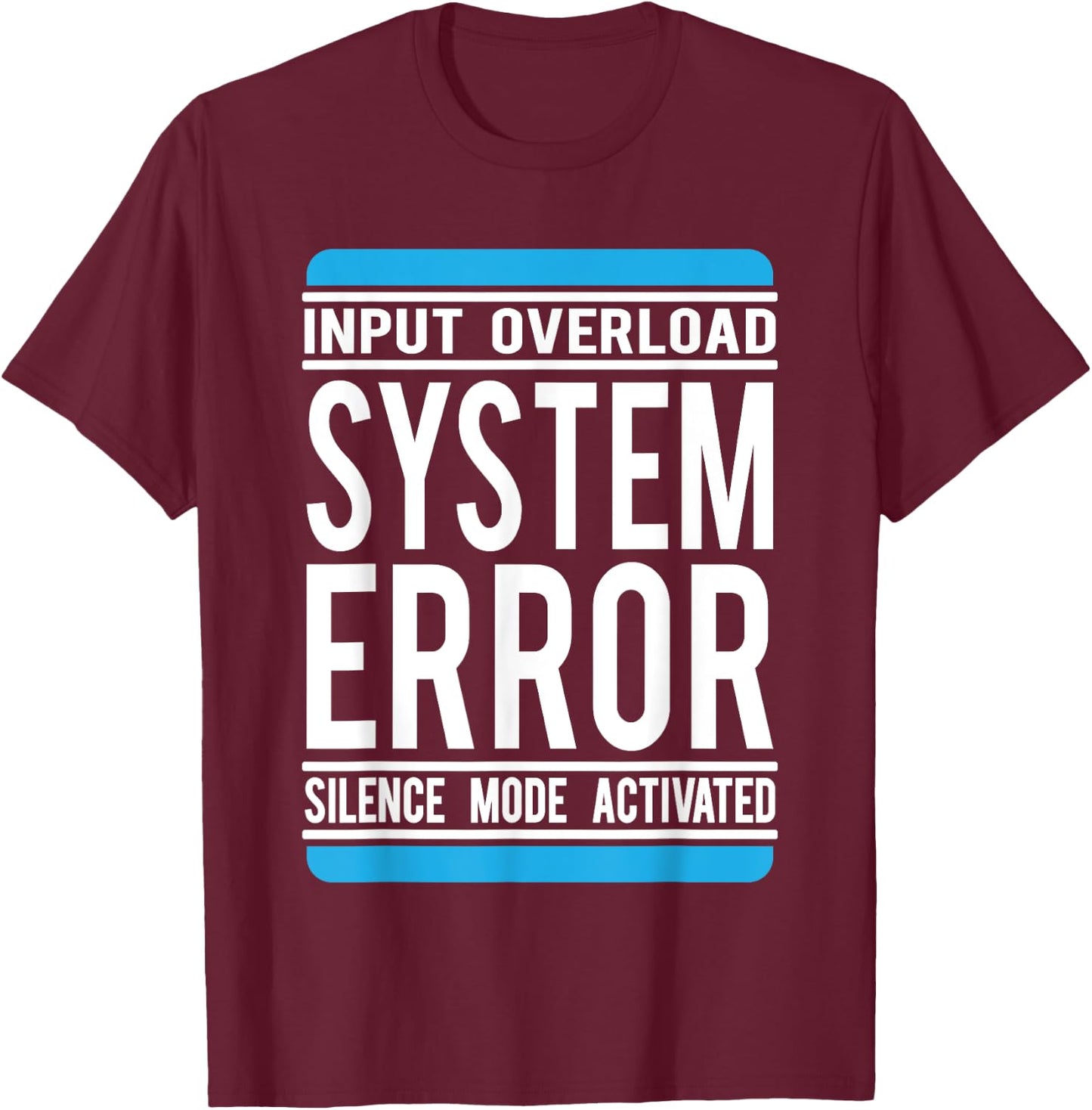 Funny System Error: Input Overload T-Shirt - T-Shirt | Maroon