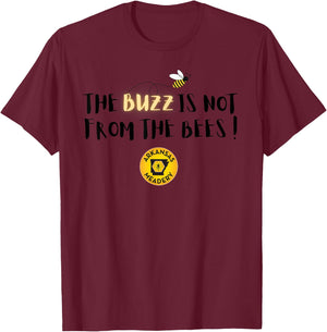 The BUZZ Is Not From The Bees T-Shirt - T-Shirt | Maroon