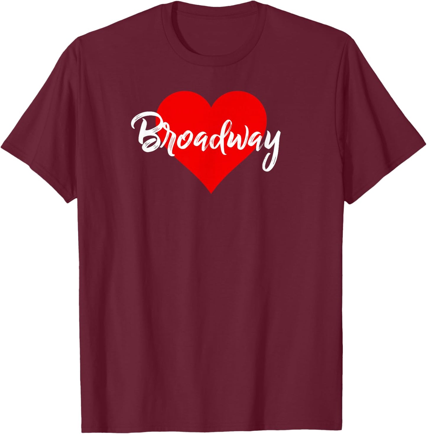 I Love Broadway Attire Theatre Musical Lover Gift T-Shirt - T-Shirt | Maroon