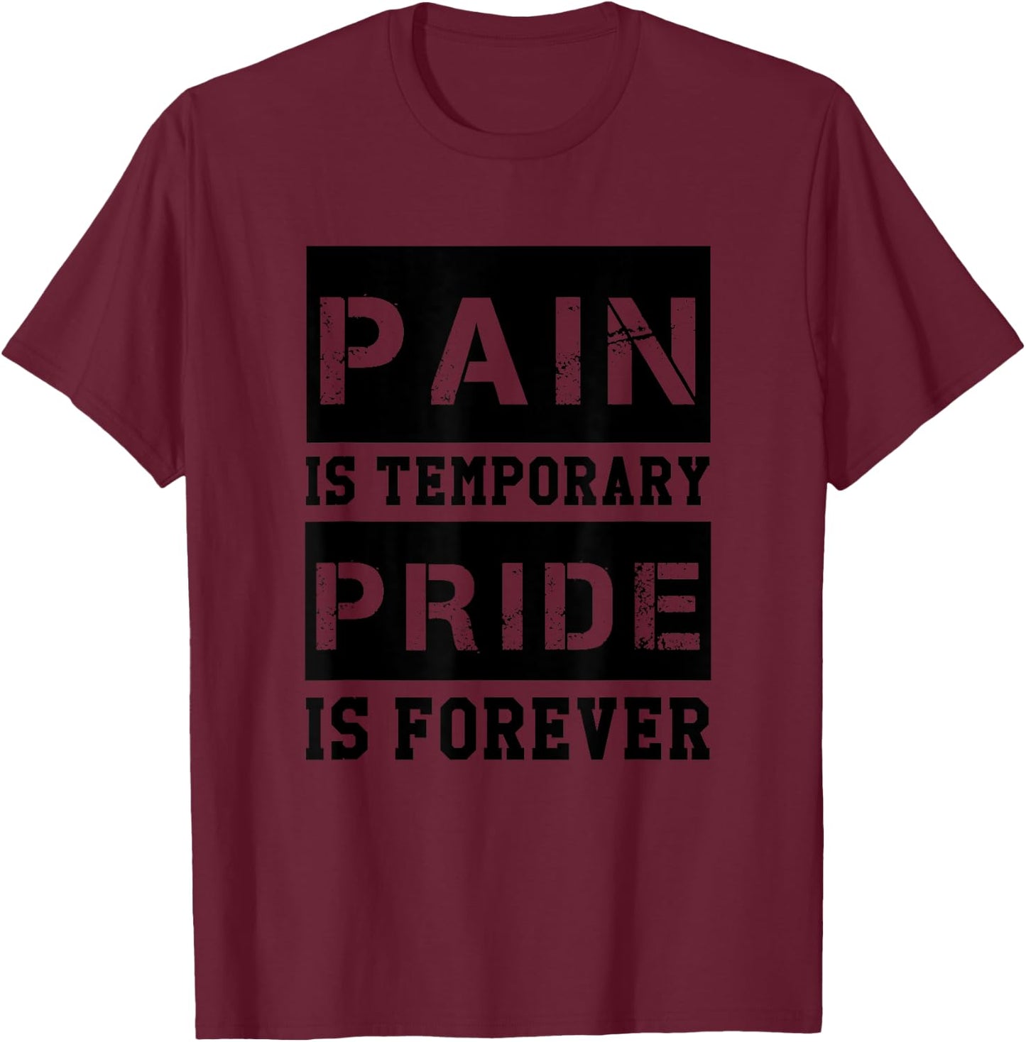 Pain Is Temporary Pride is Forever Shirts Workout Motivation T-Shirt - T-Shirt | Maroon