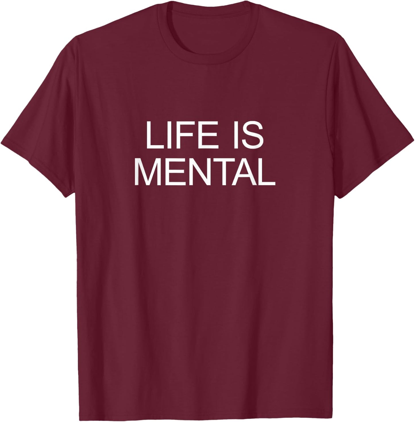Life Is Mental T-Shirt - T-Shirt | Maroon