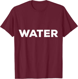 Shirt that Says Water T-Shirt - T-Shirt | Maroon