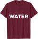 Shirt that Says Water T-Shirt - T-Shirt | Maroon