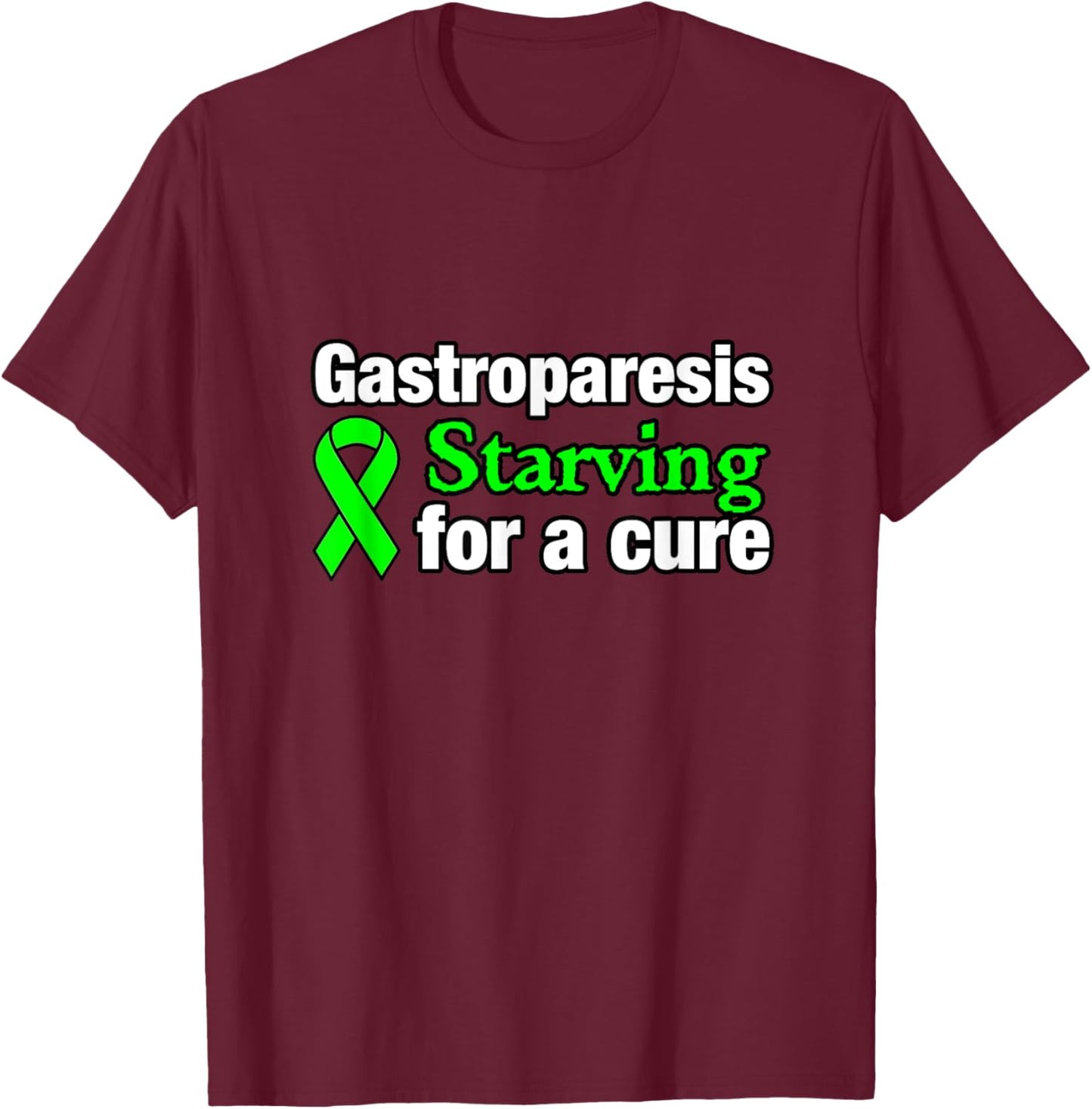 Gastroparesis Starving for a Cure Shirt Awareness Ribbon T-Shirt - T-Shirt | Maroon