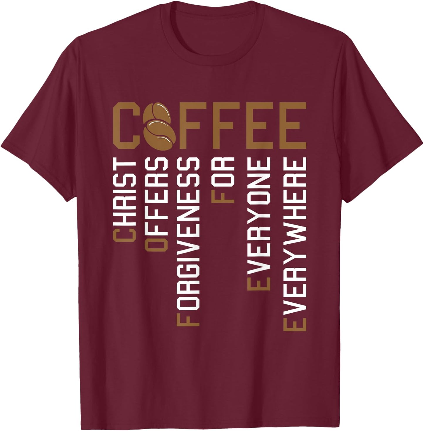 Coffee Christ Offers Forgiveness Christmas Faith Christian T-Shirt - T-Shirt | Maroon