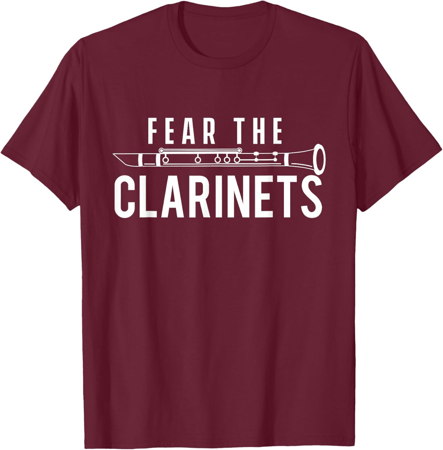 Fear The Clarinets - Clarinetist Music Lover Marching Band T-Shirt - T-Shirt | Maroon