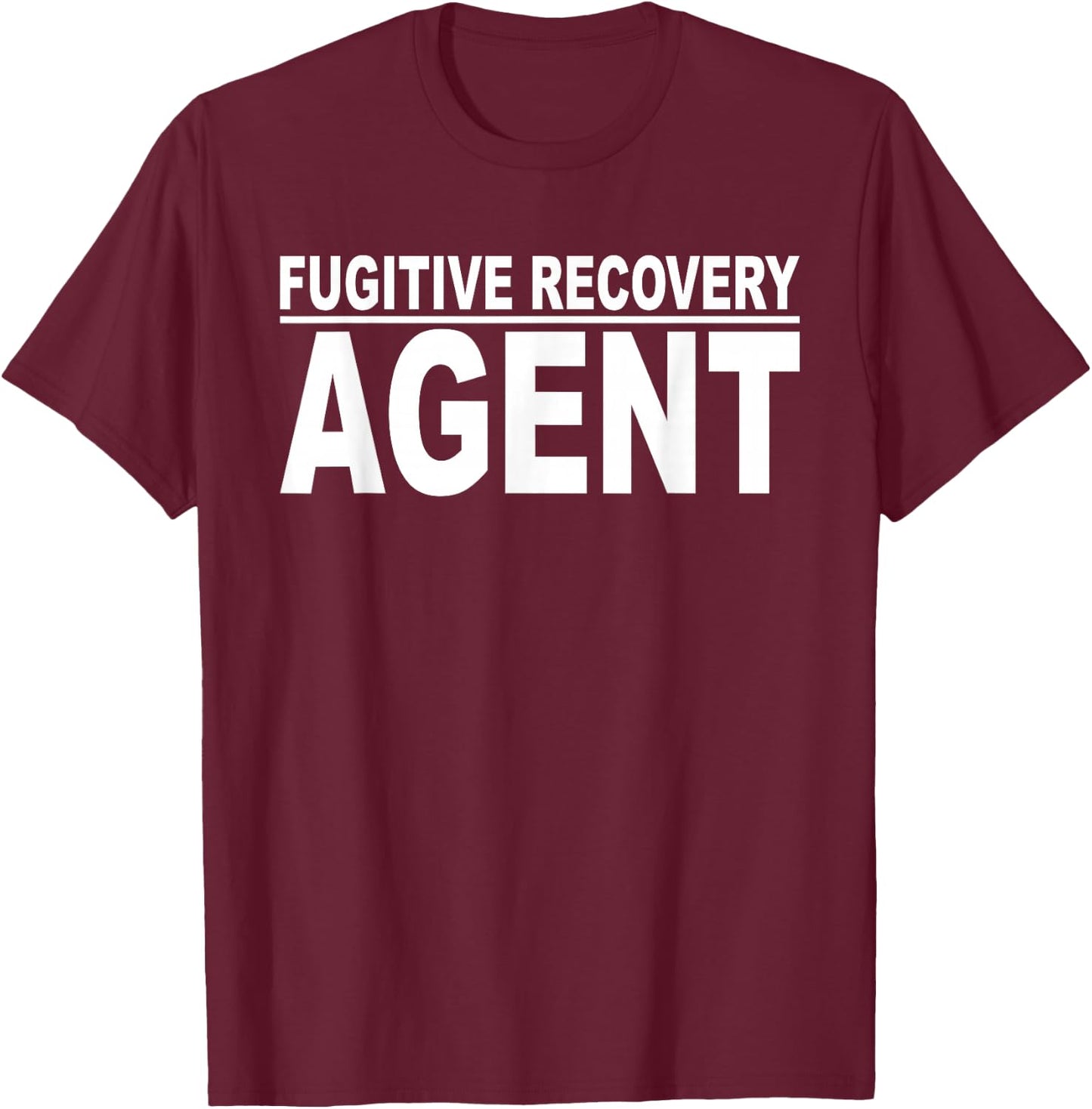 Fugitive Recovery Agent Bounty Hunter Bail Enforcement T-Shirt - T-Shirt | Maroon