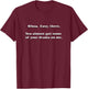 Funny You Almost Got Some Drama On Me Snarky T-Shirt - T-Shirt | Maroon