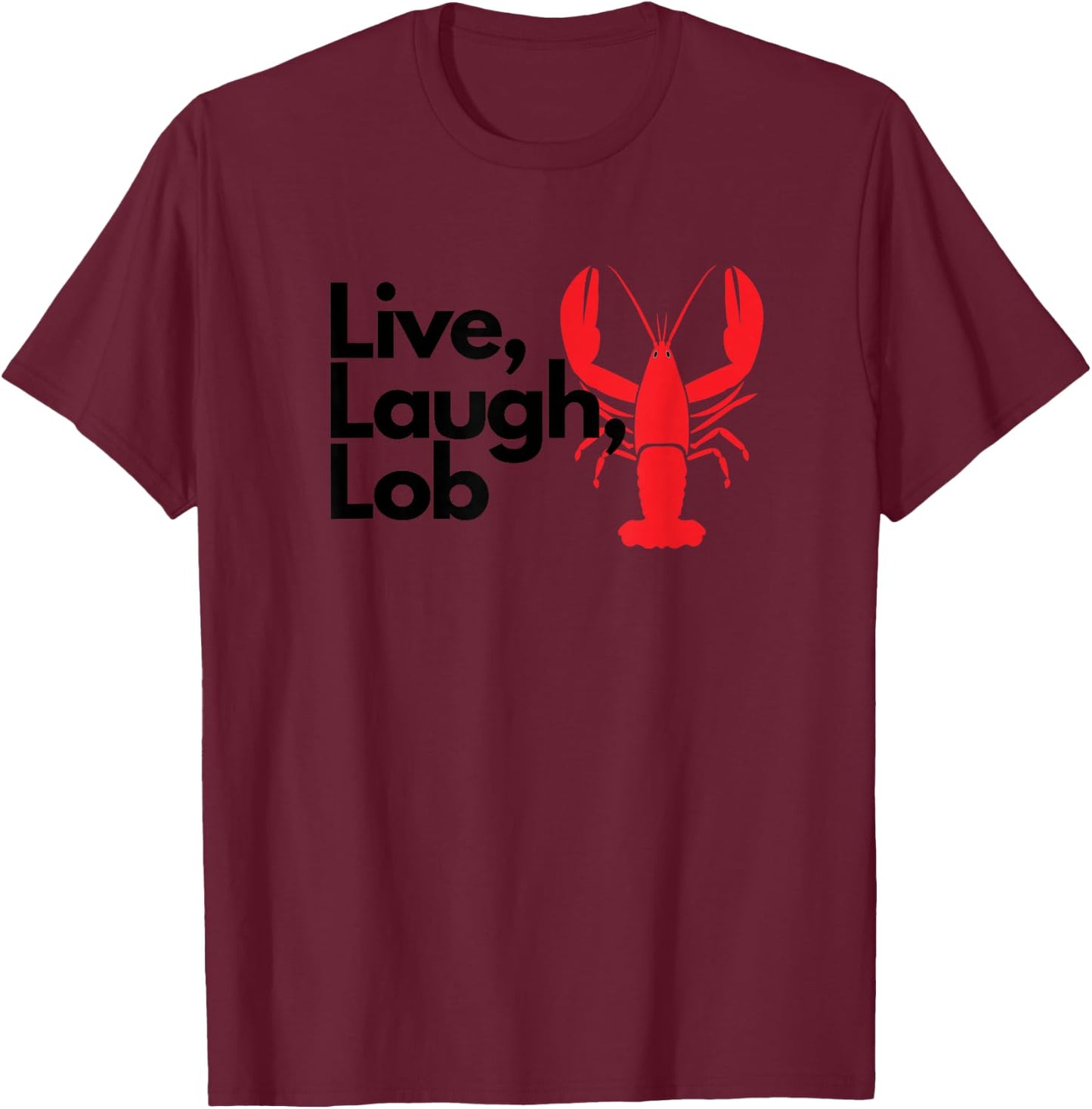 Funny Live Laughter Praise Lobster Lover Fisherman Seafood Maine T-Shirt - T-Shirt | Maroon