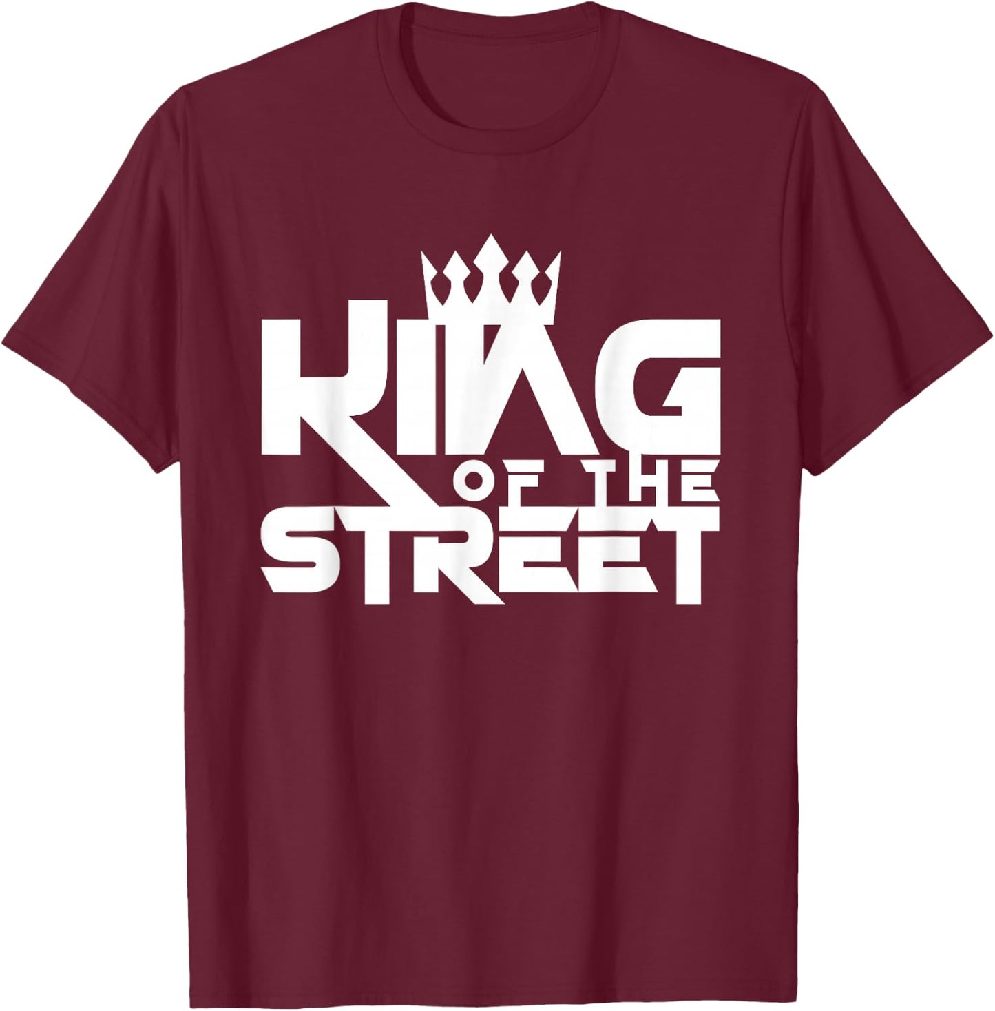 King Of The Street | Graffiti Artist | Street Racing King T-Shirt - T-Shirt | Maroon