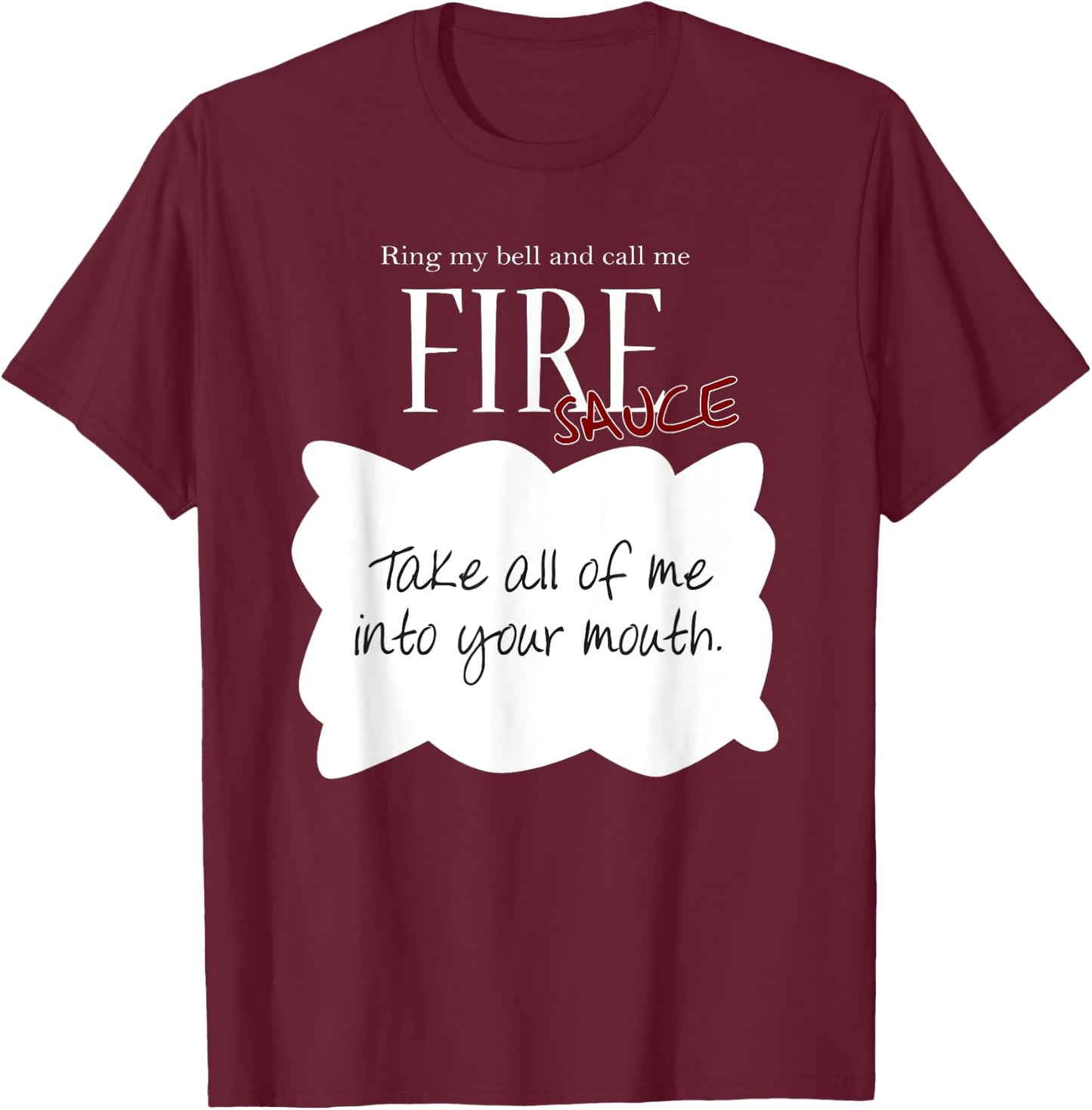 Ring My Bell and Call Me FIRE - Sauce! Tacos Sauce T-Shirt - T-Shirt | Maroon