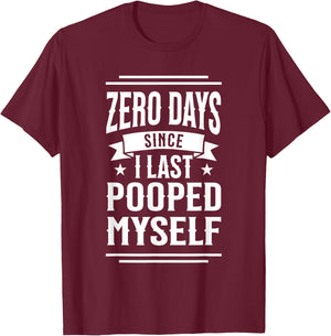 0 Days Since I Last Pooped Myself Funny Adult Humor Meme T-Shirt - T-Shirt | Maroon