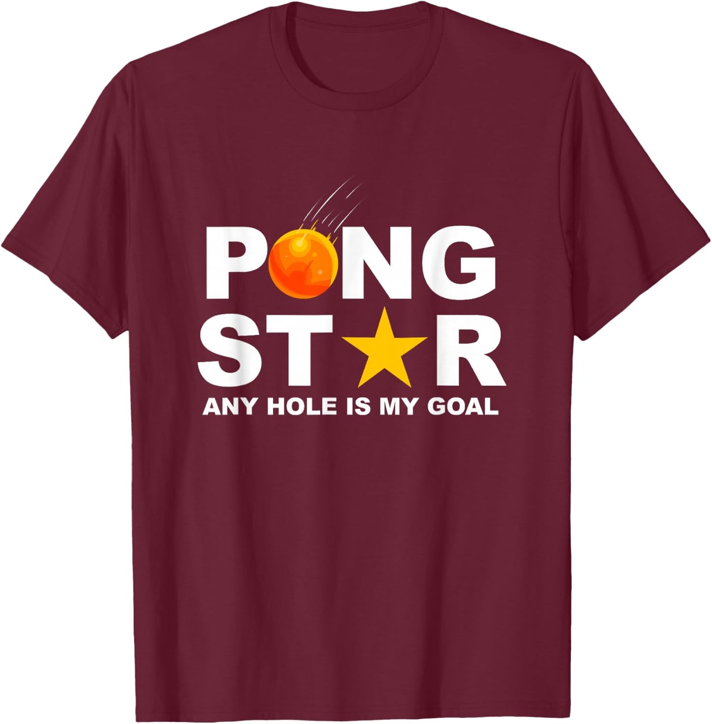 Pong Star Any Hole is my Goal - Beer Pong T-Shirt - T-Shirt | Maroon