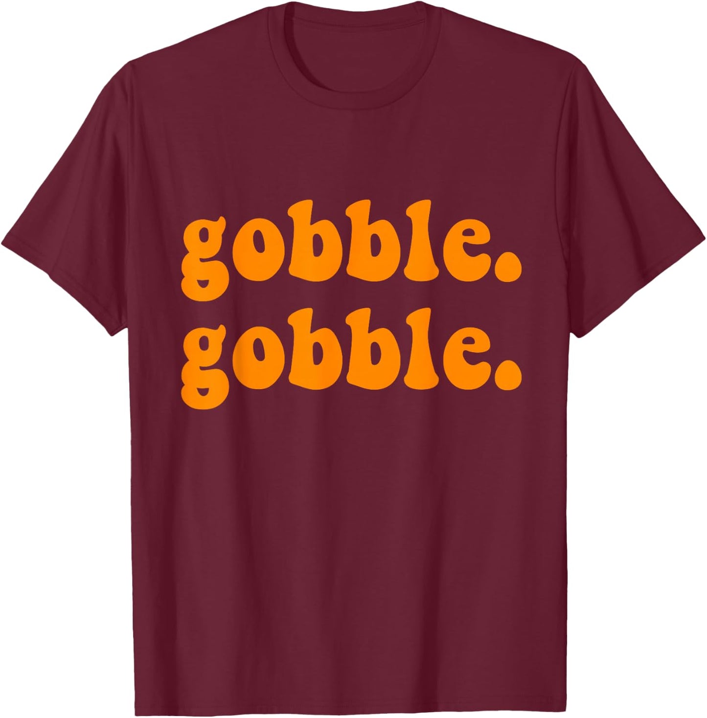 Thanksgiving gobble wobble for family turkey dinner T-Shirt - T-Shirt | Maroon