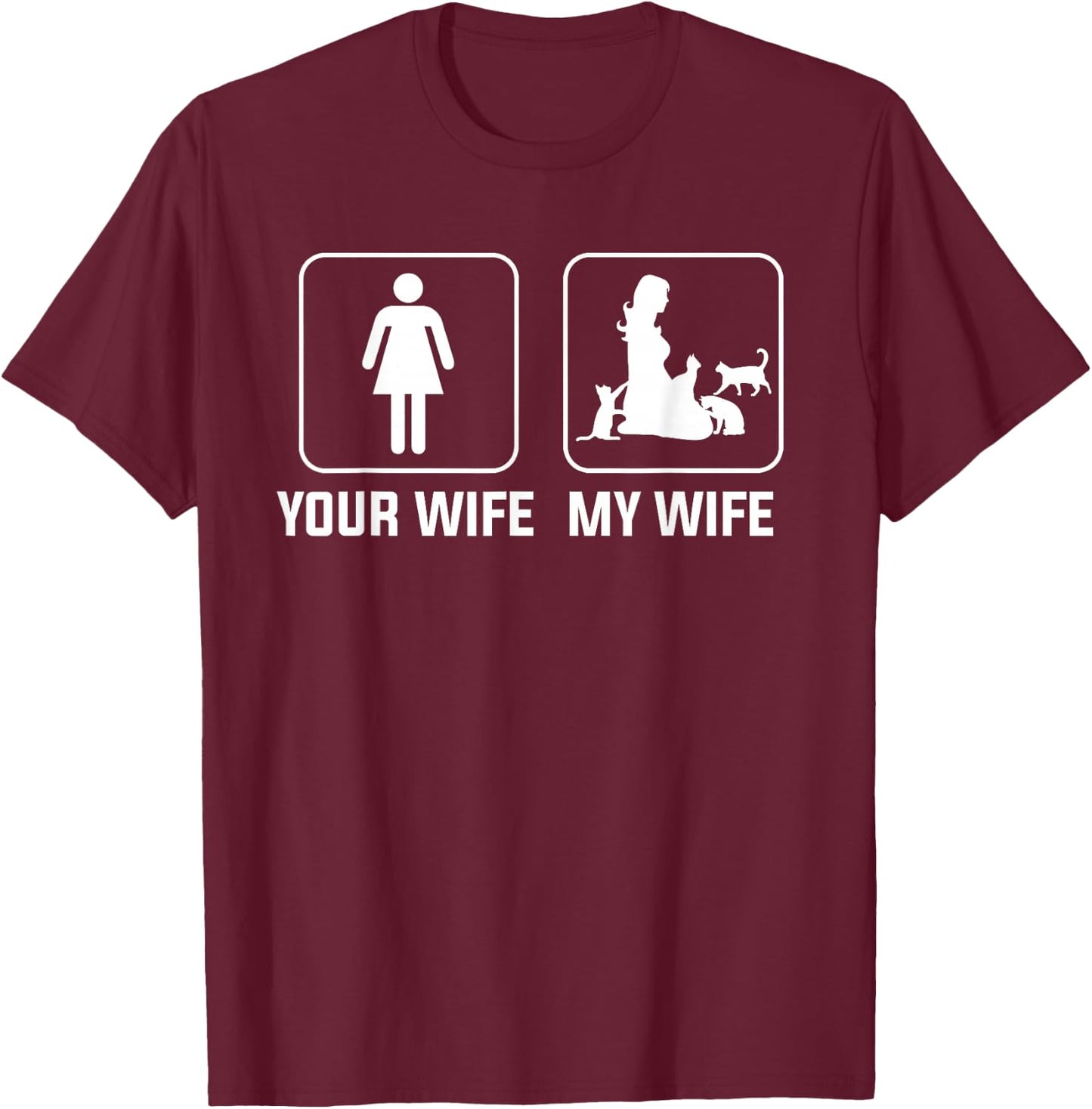 Your Wife My Wife with Cats T-Shirt - T-Shirt | Maroon