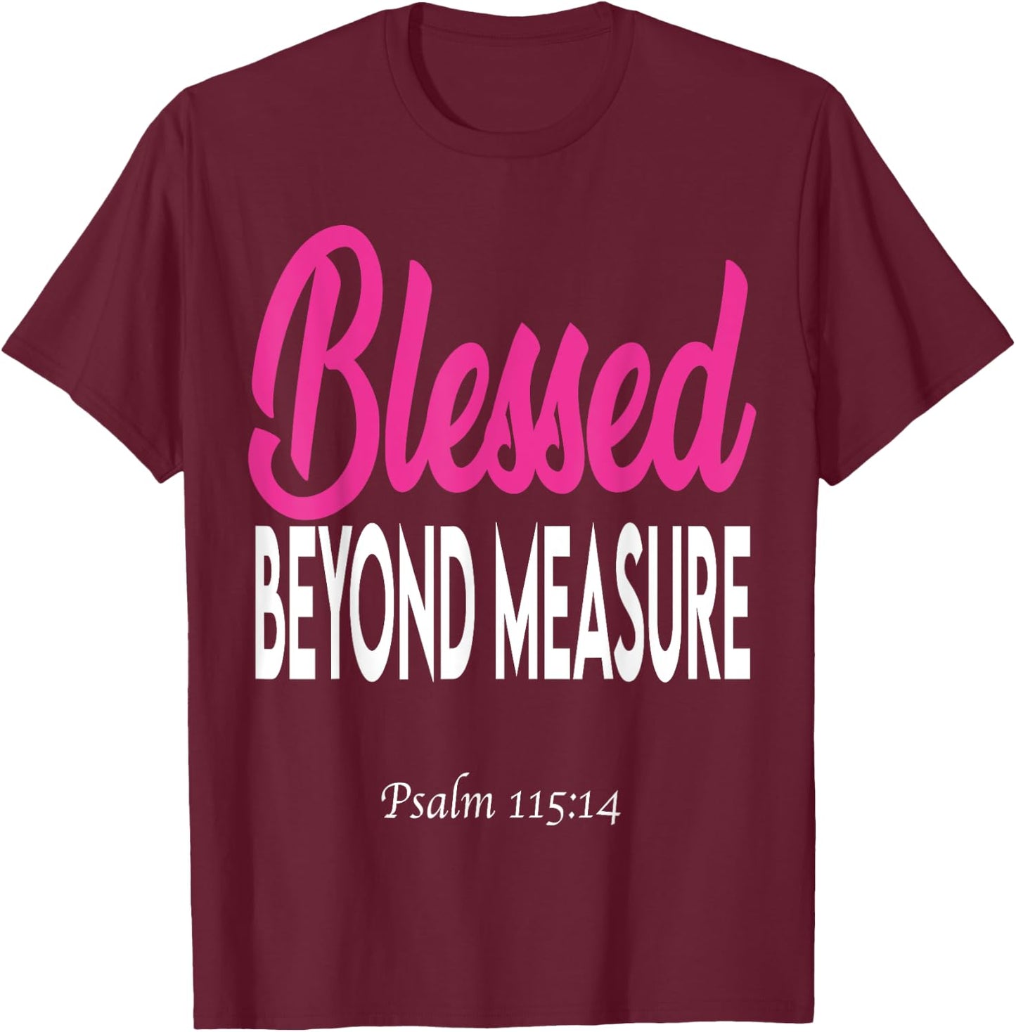 Blessed beyond measure T-Shirt - T-Shirt | Maroon