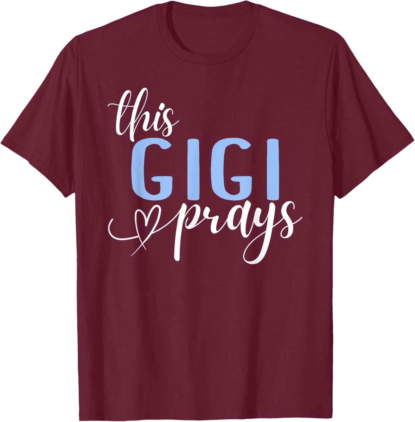 This Gigi Prays Perfect Christian Gigi T-Shirt - T-Shirt | Maroon