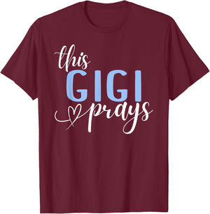 This Gigi Prays Perfect Christian Gigi T-Shirt - T-Shirt | Maroon